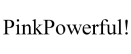 PINKPOWERFUL! trademark