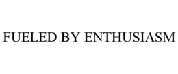 FUELED BY ENTHUSIASM trademark