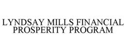 LYNDSAY MILLS FINANCIAL PROSPERITY PROGRAM trademark