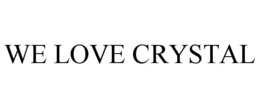 WE LOVE CRYSTAL trademark