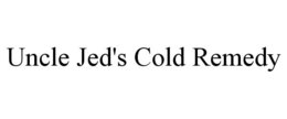 UNCLE JED'S COLD REMEDY trademark