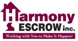 HARMONY ESCROW INC. WORKING WITH YOU TO MAKE IT HAPPEN! trademark