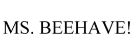 MS. BEEHAVE! trademark