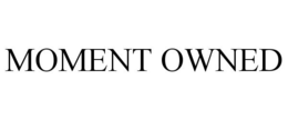 MOMENT OWNED trademark