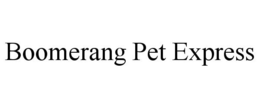 BOOMERANG PET EXPRESS trademark