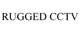 RUGGED CCTV trademark