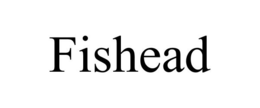 FISHEAD trademark