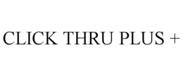 CLICK THRU PLUS + trademark