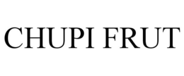 CHUPI FRUT trademark