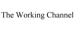 THE WORKING CHANNEL trademark