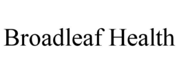 BROADLEAF HEALTH trademark