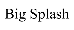 BIG SPLASH trademark