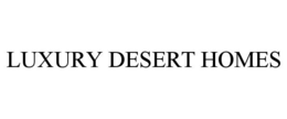 LUXURY DESERT HOMES trademark