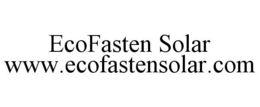 ECOFASTEN SOLAR WWW.ECOFASTENSOLAR.COM trademark