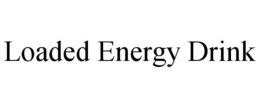 LOADED ENERGY DRINK trademark