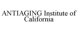 ANTIAGING INSTITUTE OF CALIFORNIA trademark