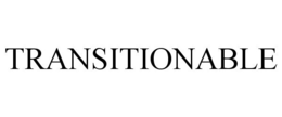 TRANSITIONABLE trademark