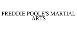 FREDDIE POOLE'S MARTIAL ARTS trademark