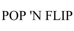 POP 'N FLIP trademark