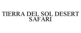 TIERRA DEL SOL DESERT SAFARI trademark
