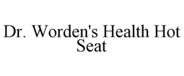 DR. WORDEN'S HEALTH HOT SEAT trademark