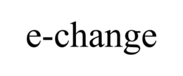 E-CHANGE trademark