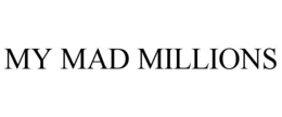 MY MAD MILLIONS trademark