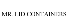 MR. LID CONTAINERS trademark