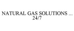 NATURAL GAS SOLUTIONS ... 24/7 trademark