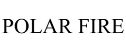 POLAR FIRE trademark