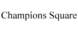 CHAMPIONS SQUARE trademark