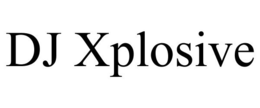 DJ XPLOSIVE trademark