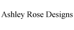ASHLEY ROSE DESIGNS trademark