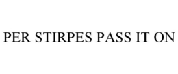 PER STIRPES PASS IT ON trademark