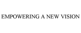 EMPOWERING A NEW VISION trademark