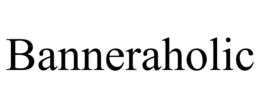 BANNERAHOLIC trademark