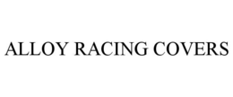 ALLOY RACING COVERS trademark