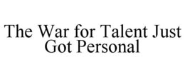 THE WAR FOR TALENT JUST GOT PERSONAL trademark