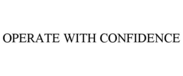 OPERATE WITH CONFIDENCE trademark