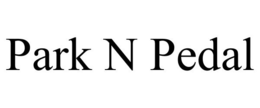 PARK N PEDAL trademark