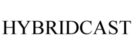 HYBRIDCAST trademark