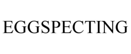 EGGSPECTING trademark