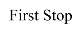 FIRST STOP trademark