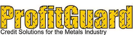 PROFITGUARD CREDIT SOLUTIONS FOR THE METALS INDUSTRY trademark