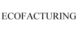 ECOFACTURING trademark