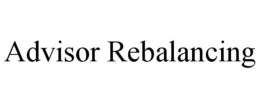 ADVISOR REBALANCING trademark