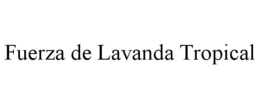 FUERZA DE LAVANDA TROPICAL trademark