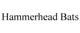 HAMMERHEAD BATS trademark