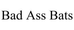 BAD ASS BATS trademark