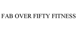 FAB OVER FIFTY FITNESS trademark